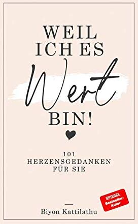 Biyon Kattilathu - Weil ich es wert bin!: 101 Herzensgedanken für sie - Preis vom 09.10.2026 07:28:09 h