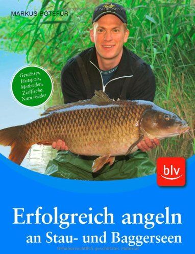 Markus Bötefür - Erfolgreich angeln an Stau- und Baggerseen: Gewässer, Hotspots, Methoden, Zielfische - Preis vom 16.10.2026 11:41:07 h