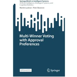 Multi-Winner Voting with Approval Preferences, Fachbücher von Piotr Skowron, Martin Lackner