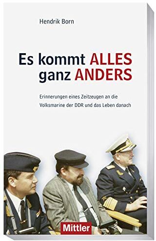 Hendrik Born - Es kommt alles ganz anders: Erinnerungen eines Zeitzeugen an die Volksmarine der DDR und das Leben danach - Preis vom 05.10.2026 03:47:11 h