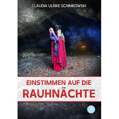 Einstimmen auf die Rauhnächte, Taschenbuch von Claudia Ulrike Schimkowski, Antheum Verlag, 978-3-95949-790-9