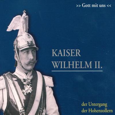 Kaiser Wilhelm II. - Ulrich Offenberg, Audio, 4056198017920