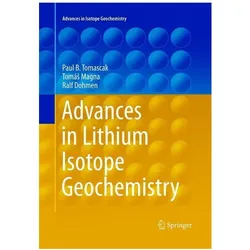 Advances in Lithium Isotope Geochemistry, Fachbücher von Ralf Dohmen, Tomás Magna, Paul Tomascak