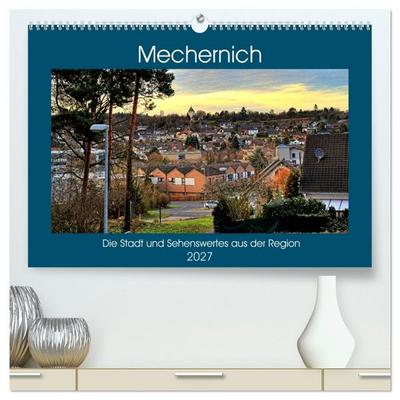 Mechernich - Die Stadt und Sehenswertes aus der Region (hochwertiger Premium Wandkalender 2027 DIN A2 quer), Kunstdruck in Hochglanz