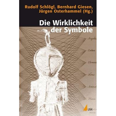 Die Wirklichkeit der Symbole, Taschenbuch von Rudolf Schlögl,Bernhard Giesen,Jürgen Osterhammel, Uvk, 978-3-89669-693-9