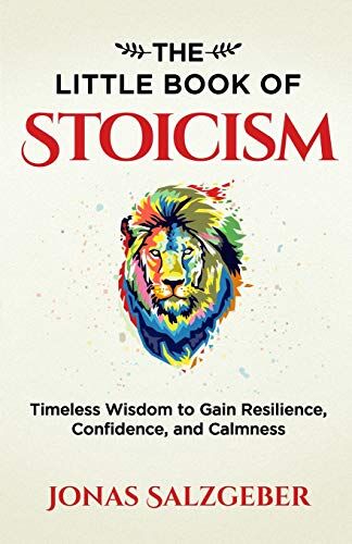 Jonas Salzgeber - The Little Book of Stoicism: Timeless Wisdom to Gain Resilience, Confidence, and Calmness - Preis vom 13.10.2026 11:25:28 h