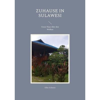 Zuhause in Sulawesi, Taschenbuch von Silke Schmitt, BoD – Books on Demand, 978-3-7568-5997-9