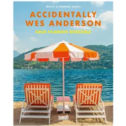Accidentally Wes Anderson. Neue filmreife Reiseziele, Sachbücher von Wally Koval, Stephan Kleiner, Wes Anderson