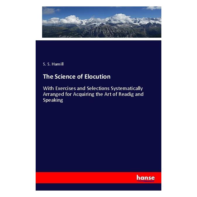 Hansebooks The Science of Elocution (Englisch, Softcover, S S Hamill, S. S. Hamill) (55994188)