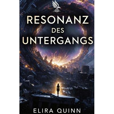 Resonanz des Untergangs, Taschenbuch von Elira Quinn, Epubli, 978-3-565-42411-5