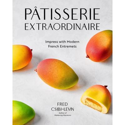 Patisserie Extraordinaire, Gebundene Ausgabe von Fred Csibi-Levin, Page Street Publishing Co.