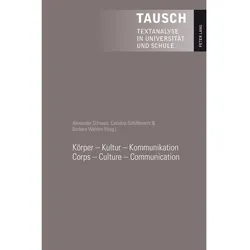Körper - Kultur - Kommunikation. Corps - Culture - Communication, Fachbücher von Alexander Schiltknecht Schwarz, Alexander Schwarz, Barbara Wahlen, Catalina Schiltknecht