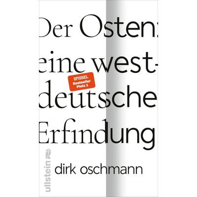 Der Osten: eine westdeutsche Erfindung, Gebundene Ausgabe von Dirk Oschmann, Ullstein Hardcover
