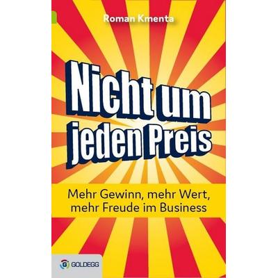 Nicht um jeden Preis, Gebundene Ausgabe von Roman Kmenta, Goldegg, 978-3-903090-88-0