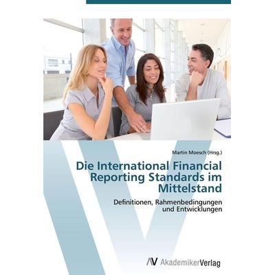 Die International Financial Reporting Standards im Mittelstand, Taschenbuch von , AV Akademikerverlag, 978-3-639-42049-4