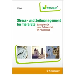 Stress- und Zeitmanagement für Tierärzte, Fachbücher von Lisa Leiner