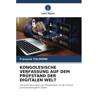 KONGOLESISCHE VERFASSUNG AUF DEM PRÜFSTAND DER DIGITALEN WELT, Taschenbuch von François Tulmone, Verlag Unser Wissen