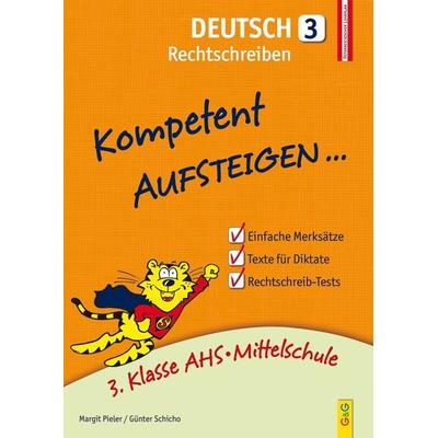 Kompetent Aufsteigen Deutsch 3 – Rechtschreiben, Taschenbuch von Margit Pieler,Günter Schicho, G&G Verlag, Kinder- und Jugendbuch, 978-3-7074-1894-1