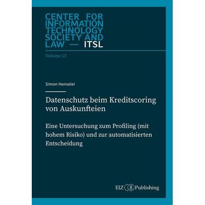 Datenschutz beim Kreditscoring von Auskunfteien, Taschenbuch von Simon Henseler, EIZ Publishing, 978-3-03994-019-6