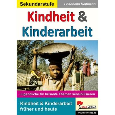 Kindheit und Kinderarbeit, Taschenbuch von Friedhelm Heitmann, KOHL VERLAG Der Verlag mit dem Baum, 978-3-86632-328-5