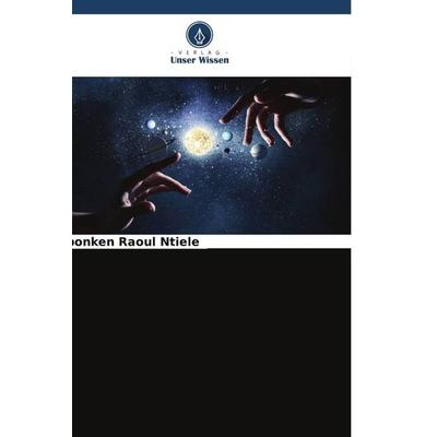 Das Werden des Menschen in der Verantwortung, Taschenbuch von Mbonken Raoul NTIELE, Verlag Unser Wissen, 978-620-5-21404-6