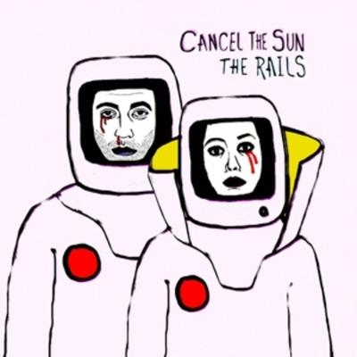 Cancel The Sun - The Rails, Vinyl