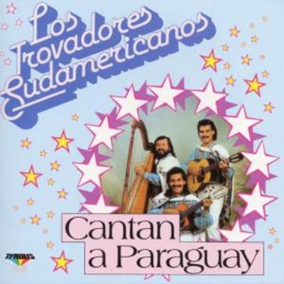Cantan A Paraguay - Los Trovadores Sudamericanos, CD