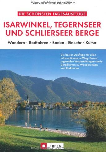 Bahnmüller, Wilfried und Lisa - Die schönsten Tagesausflüge Isarwinkel, Tegernseer und Schlierseer Berge: Wandern, Radfahren, Baden, Einkehr, Kultur - Preis vom 09.10.2026 07:28:09 h