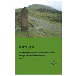 Wanderungen eines jungen Norddeutschen durch Portugal, Spanien und Nord-Amerika, Ratgeber von Georg Lotz