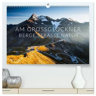 Am Großglockner. Berge, Straße, Natur (hochwertiger Premium Wandkalender 2027 DIN A2 quer), Kunstdruck in Hochglanz