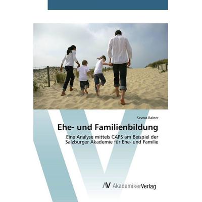 Ehe- und Familienbildung, Taschenbuch von Severa Rainer, AV Akademikerverlag, 978-3-639-79065-8