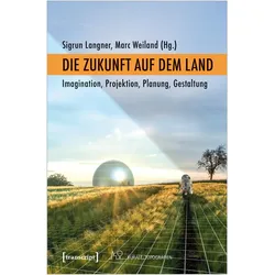 Die Zukunft auf dem Land, Fachbücher von Marc Weiland, Sigrun Langner