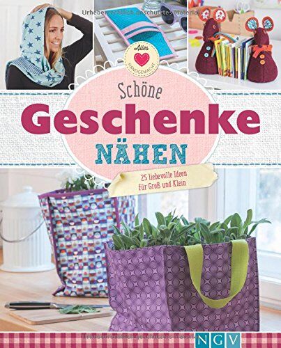 Uta Donath - Schöne Geschenke nähen: 25 liebevolle Ideen für Groß und Klein - Preis vom 11.10.2026 03:10:56 h