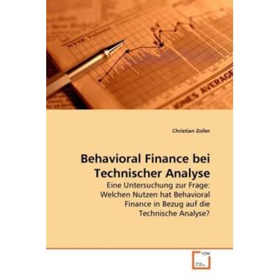 Zoller, C: Behavioral Finance bei Technischer Analyse, Taschenbuch von Christian Zoller, VDM, 978-3-639-27202-4