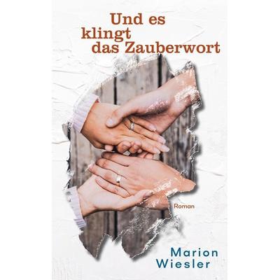 Und es klingt das Zauberwort, Taschenbuch von Marion Wiesler, BoD – Books on Demand, 978-3-7534-0755-5