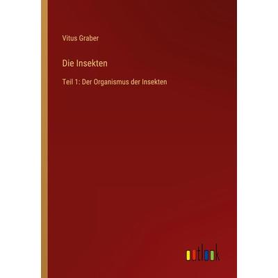 Die Insekten, Taschenbuch von Vitus Graber, Outlook, 978-3-368-60208-6