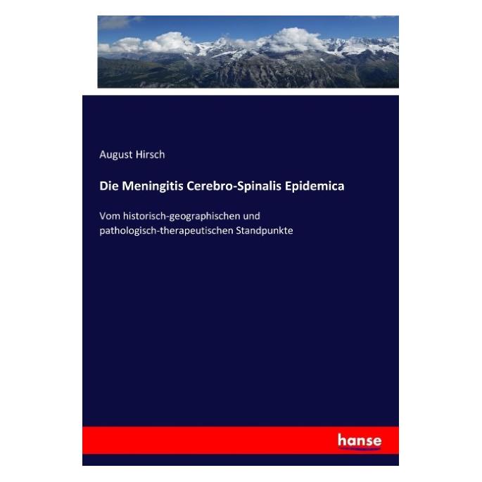 Hansebooks Die Meningitis Cerebro-Spinalis Epidemica (August Hirsch, 2017) (55886089)