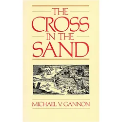 The Cross in the Sand, Sachbücher von Michael Gannon, Michael V. Gannon