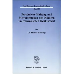 Persönliche Haftung und Mitverschulden von Kindern im französischen Deliktsrecht., Fachbücher von Thomas Hennings