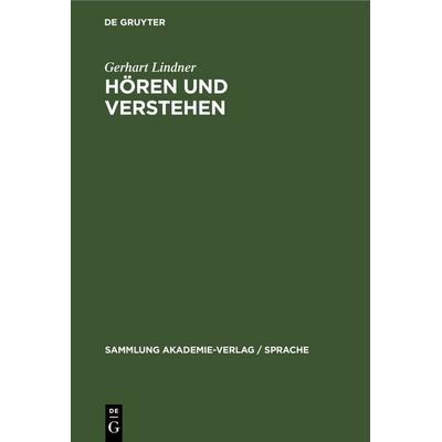 Hören und Verstehen, Gebundene Ausgabe von Gerhart Lindner, De Gruyter, 978-3-11-247869-1
