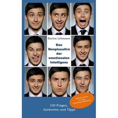 Das Nonplusultra der emotionalen Intelligenz, Gebundene Ausgabe von Karina Lehmann, BoD – Books on Demand, 978-3-7526-4810-2