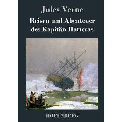 Reisen und Abenteuer des Kapitän Hatteras, Gebundene Ausgabe von Jules Verne, Hofenberg, 978-3-8430-2991-9