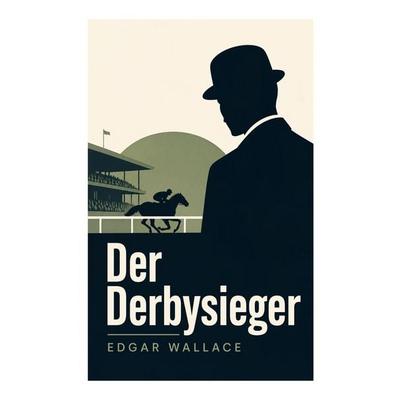 Der Derbysieger, Taschenbuch von Edgar Wallace, E-artnow, 978-80-273-5984-4