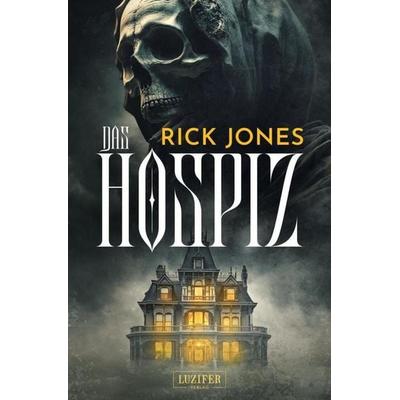 DAS HOSPIZ, Taschenbuch von Rick Jones, Luzifer-Verlag, 978-3-95835-888-1