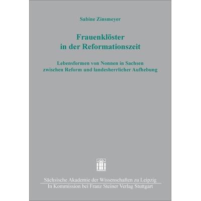 Frauenklöster in der Reformationszeit, Gebundene Ausgabe von Sabine Zinsmeyer, Franz Steiner Verlag, 978-3-515-11542-1