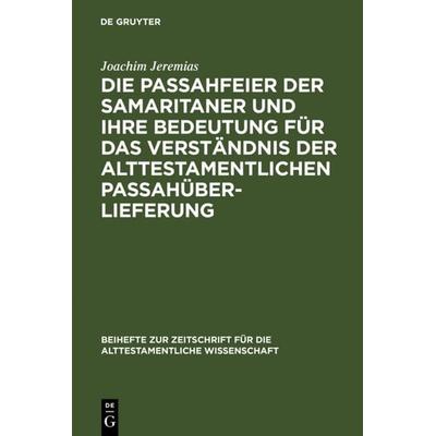 Die Passahfeier der Samaritaner und ihre Bedeutung für das Verständnis der alttestamentlichen Passahüberlieferung, Gebundene Ausgabe von Joachim