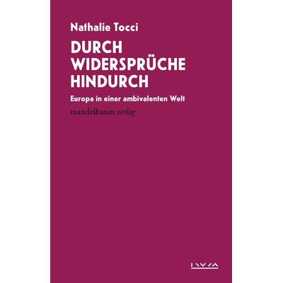 Durch Widersprüche hindurch, Taschenbuch von Nathalie Tocci, Mandelbaum verlag eG, 978-3-99136-071-1