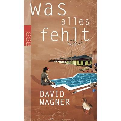 Was alles fehlt, Taschenbuch von David Wagner, Rowohlt Taschenbuch, 978-3-499-25562-5