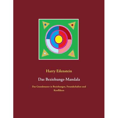 Das Beziehungs-Mandala, Taschenbuch von Harry Eilenstein, BoD – Books on Demand, 978-3-8423-0053-8