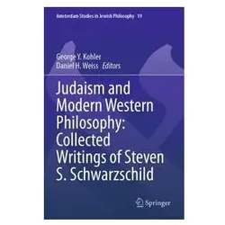 Judaism and Modern Western Philosophy: Collected Writings of Steven S. Schwarzsc, Fachbücher von Steven S. Schwarzschild